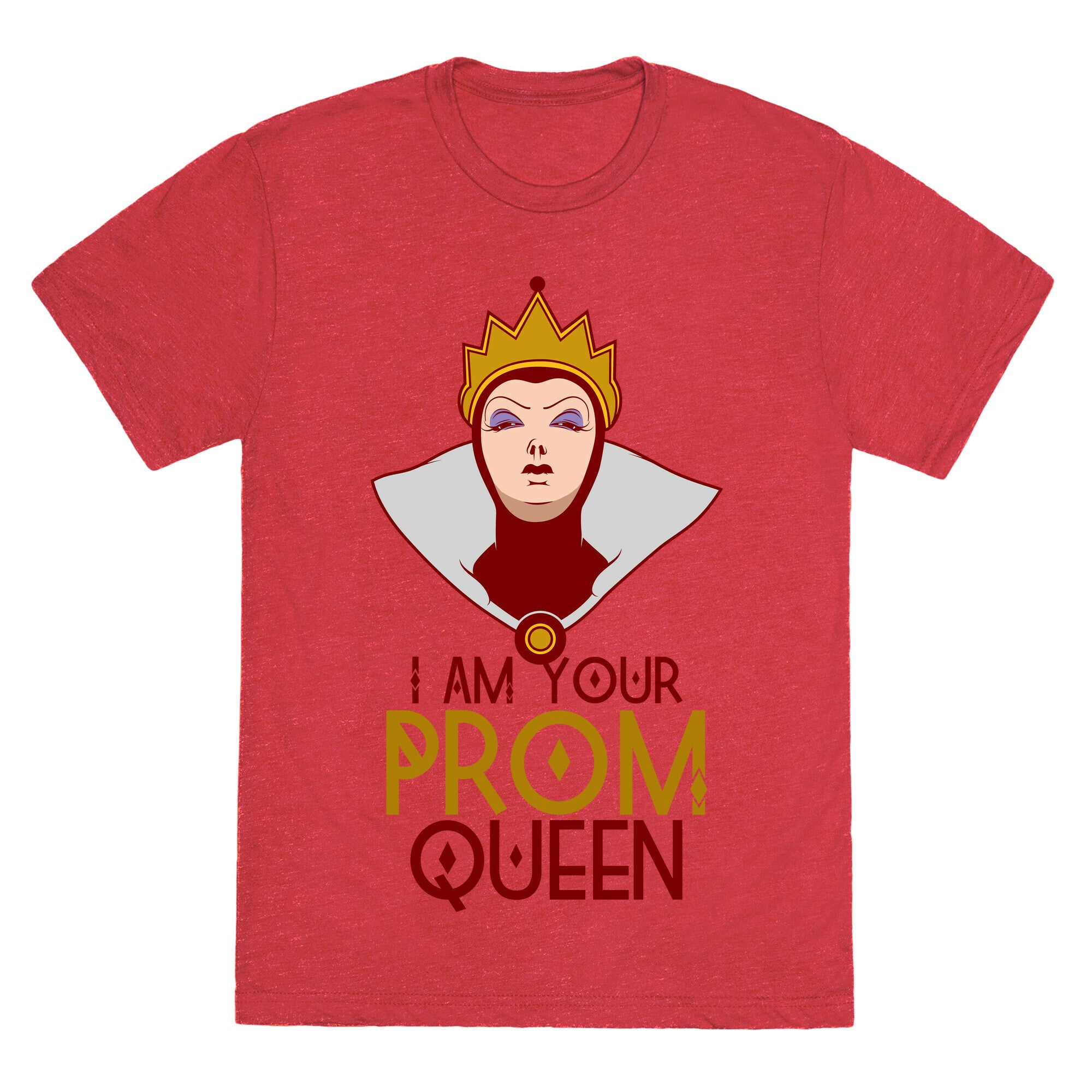 I Am Your Prom Queen Unisex Triblend Tee