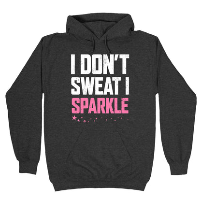 I Don't Sweat, I Sparkle Hoodie