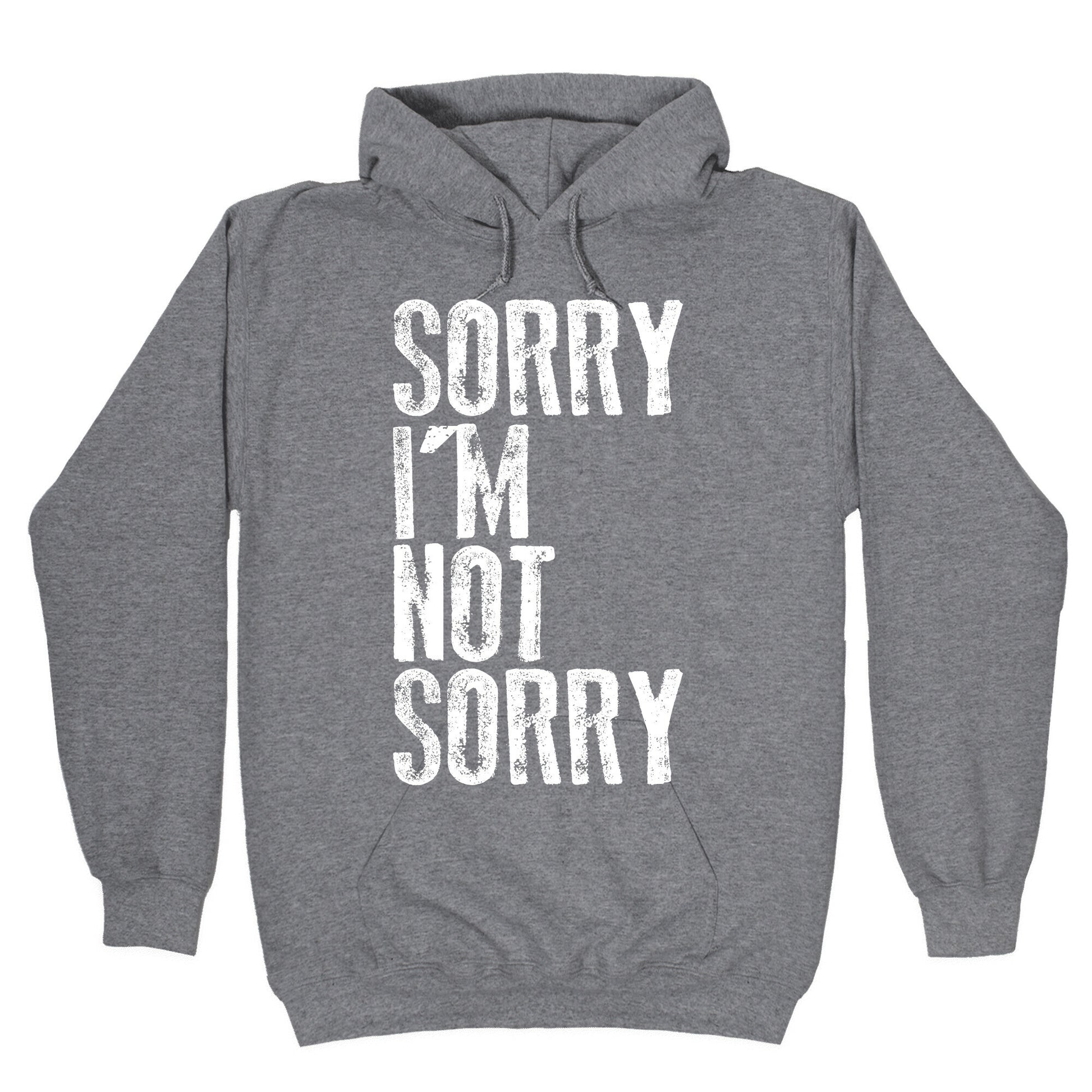 Sorry I'm Not Sorry Hoodie