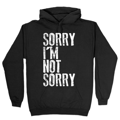 Sorry I'm Not Sorry Hoodie