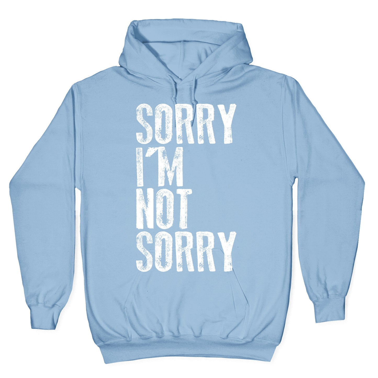 Sorry I'm Not Sorry Hoodie
