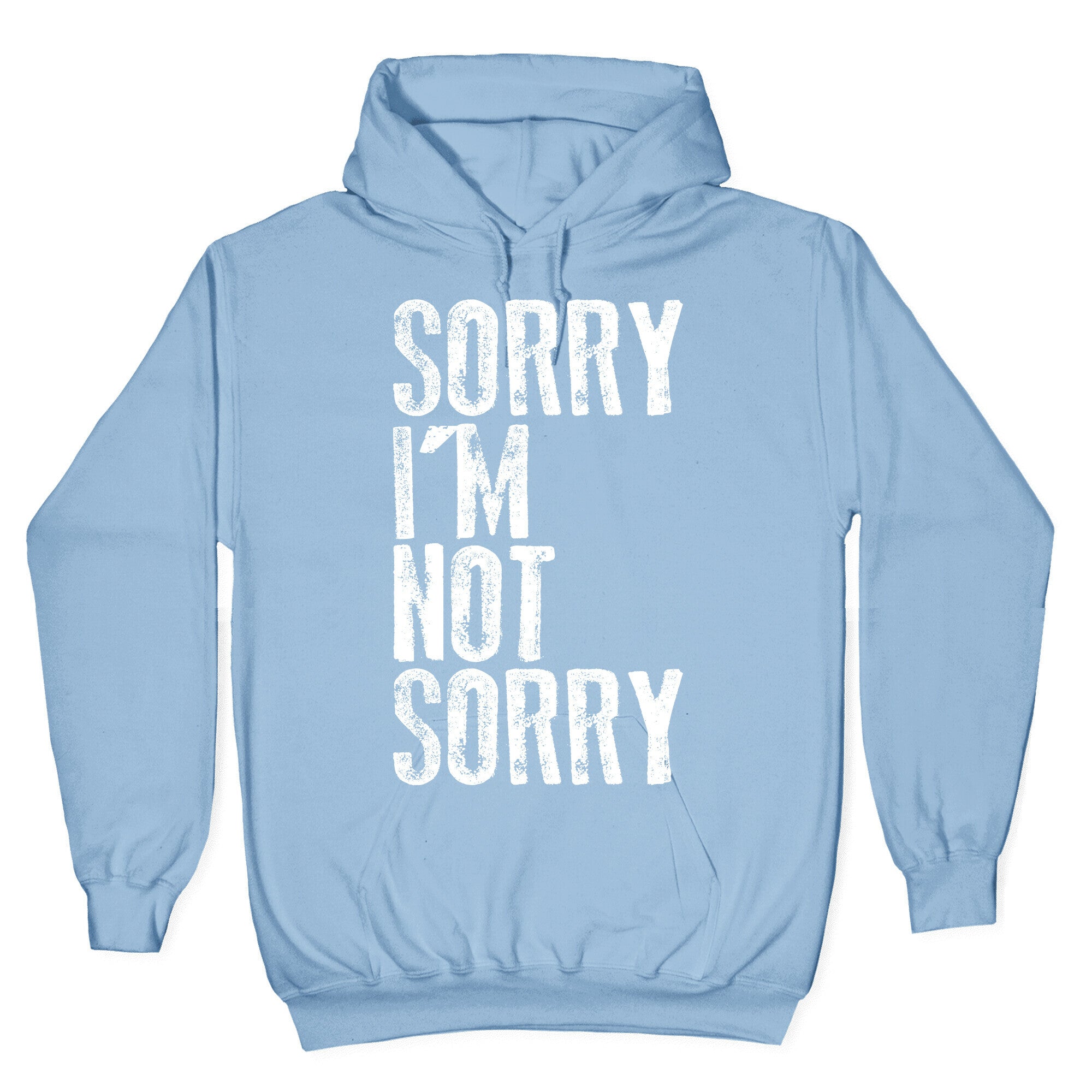 Sorry I'm Not Sorry Hoodie