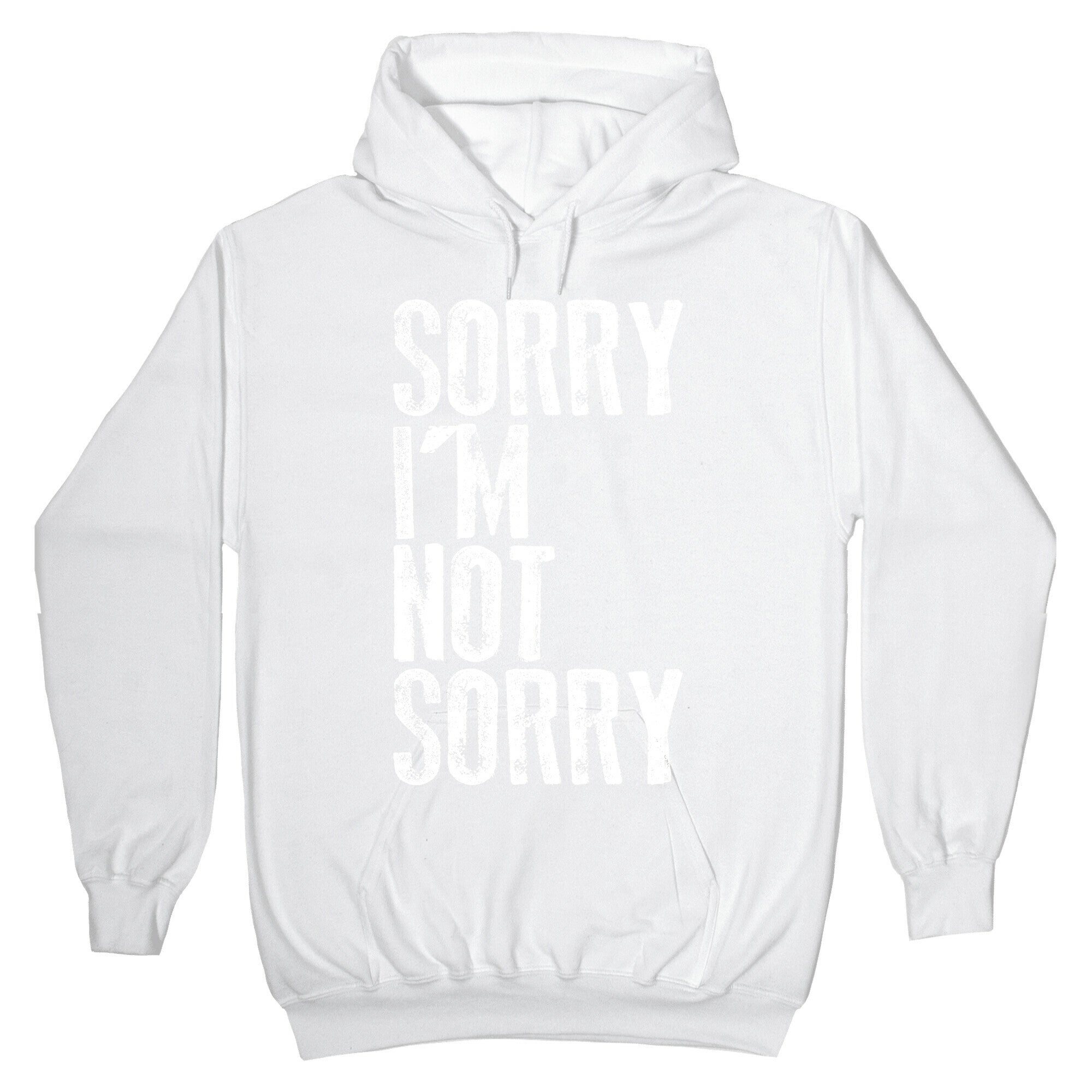 Sorry I'm Not Sorry Hoodie