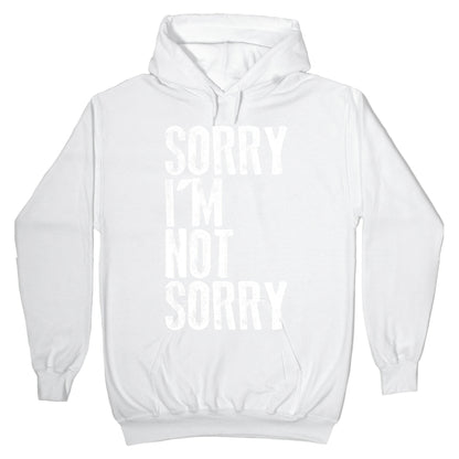 Sorry I'm Not Sorry Hoodie
