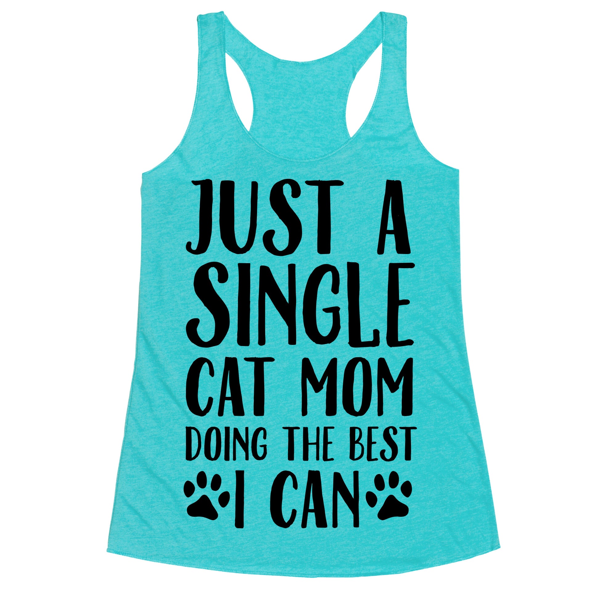Just A Single Cat Mom Doing The Best I Can Racerback Tank