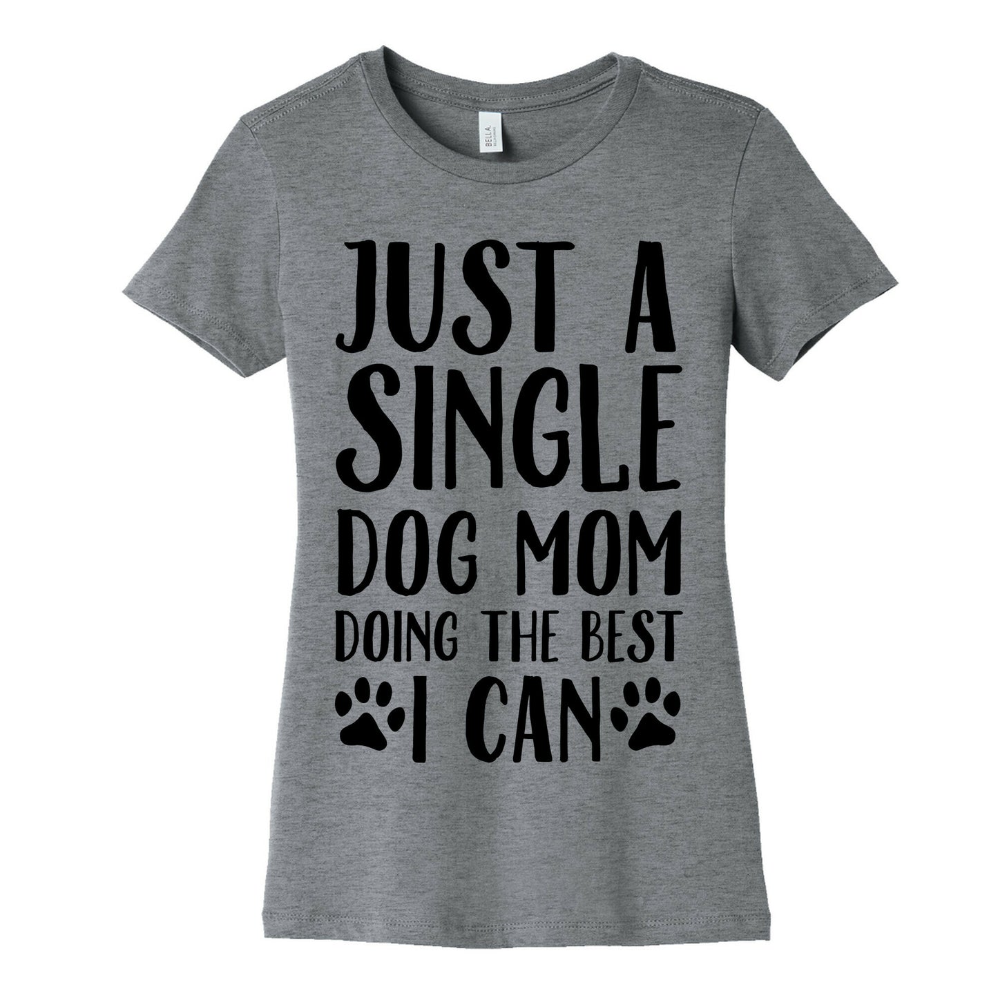 Just A Single Dog Mom Doing The Best I Can Women's Cotton Tee
