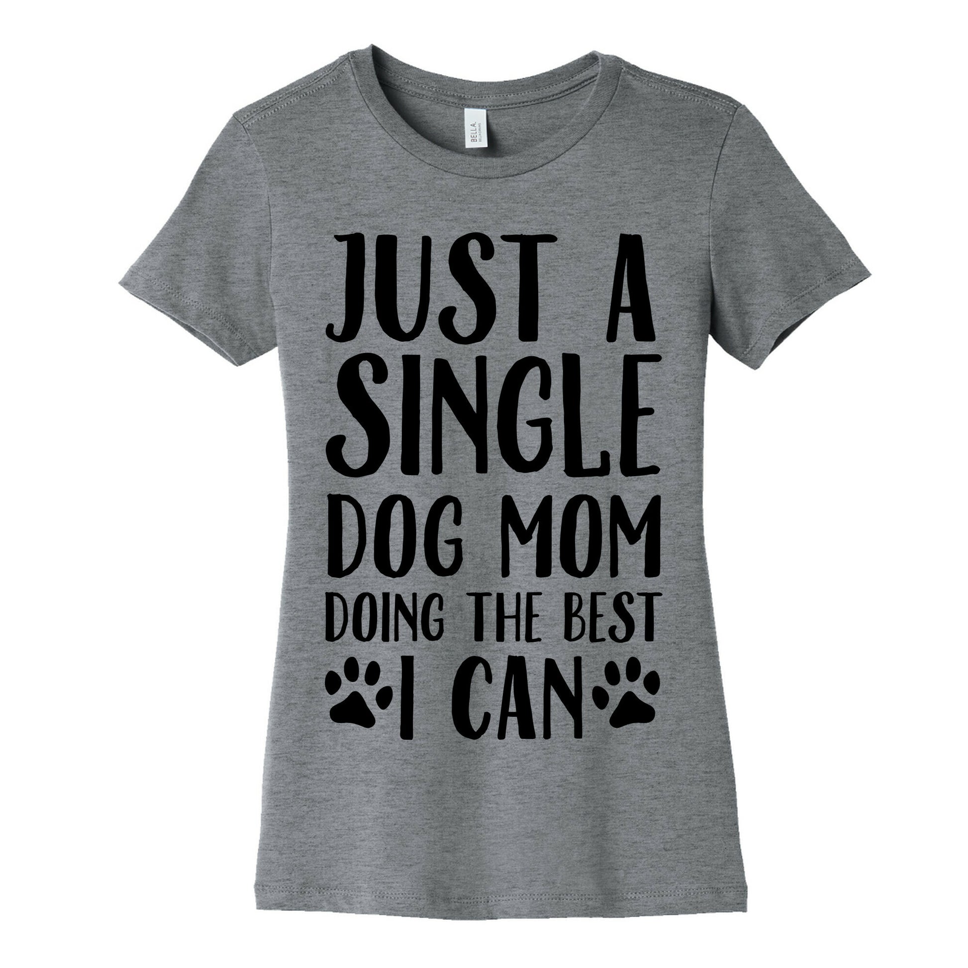 Just A Single Dog Mom Doing The Best I Can Women's Cotton Tee