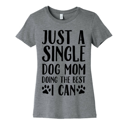 Just A Single Dog Mom Doing The Best I Can Women's Cotton Tee