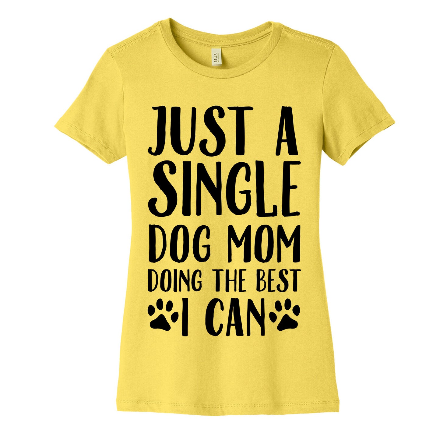 Just A Single Dog Mom Doing The Best I Can Women's Cotton Tee