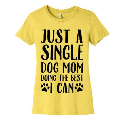 Just A Single Dog Mom Doing The Best I Can Women's Cotton Tee