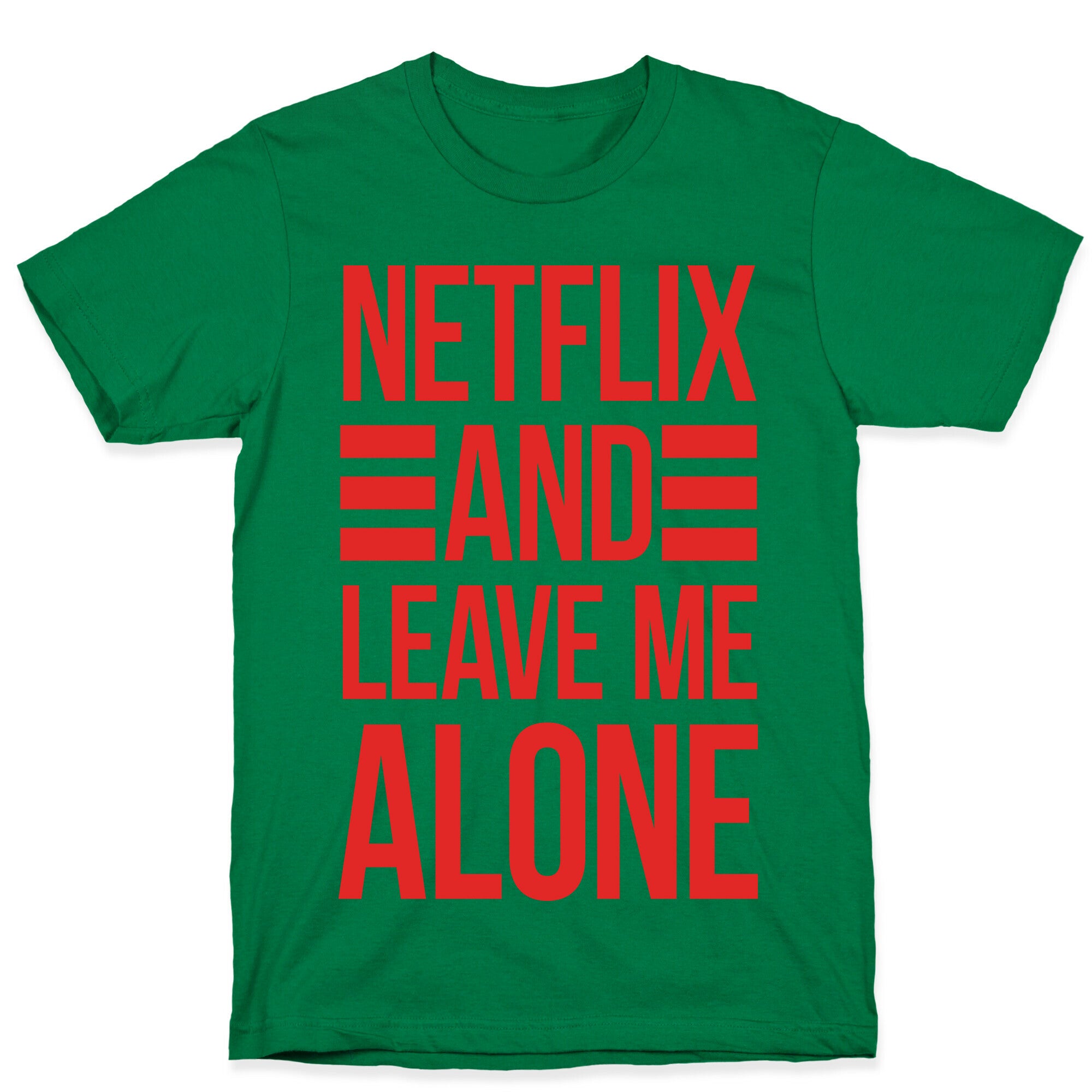 Netflix And Leave Me Alone T-Shirt