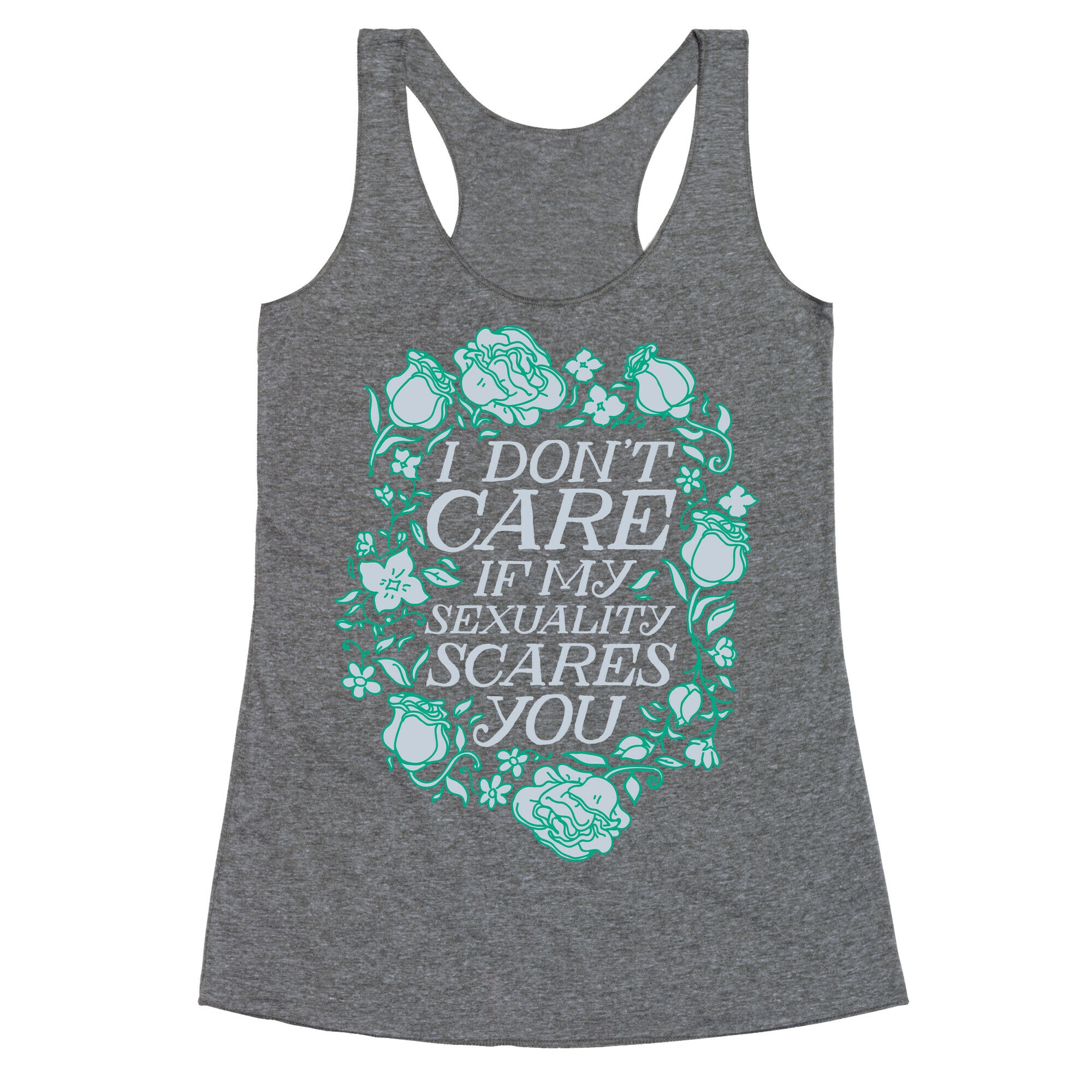 I Don't Care if My Sexuality Scares You Racerback Tank