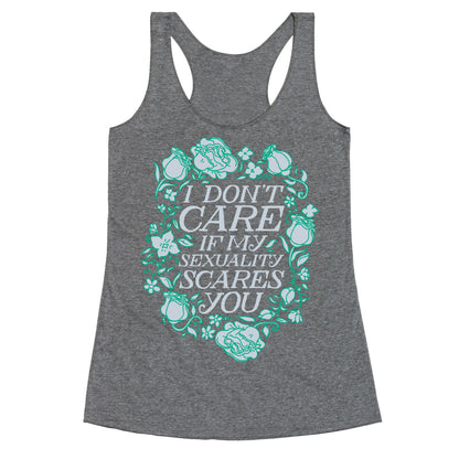 I Don't Care if My Sexuality Scares You Racerback Tank