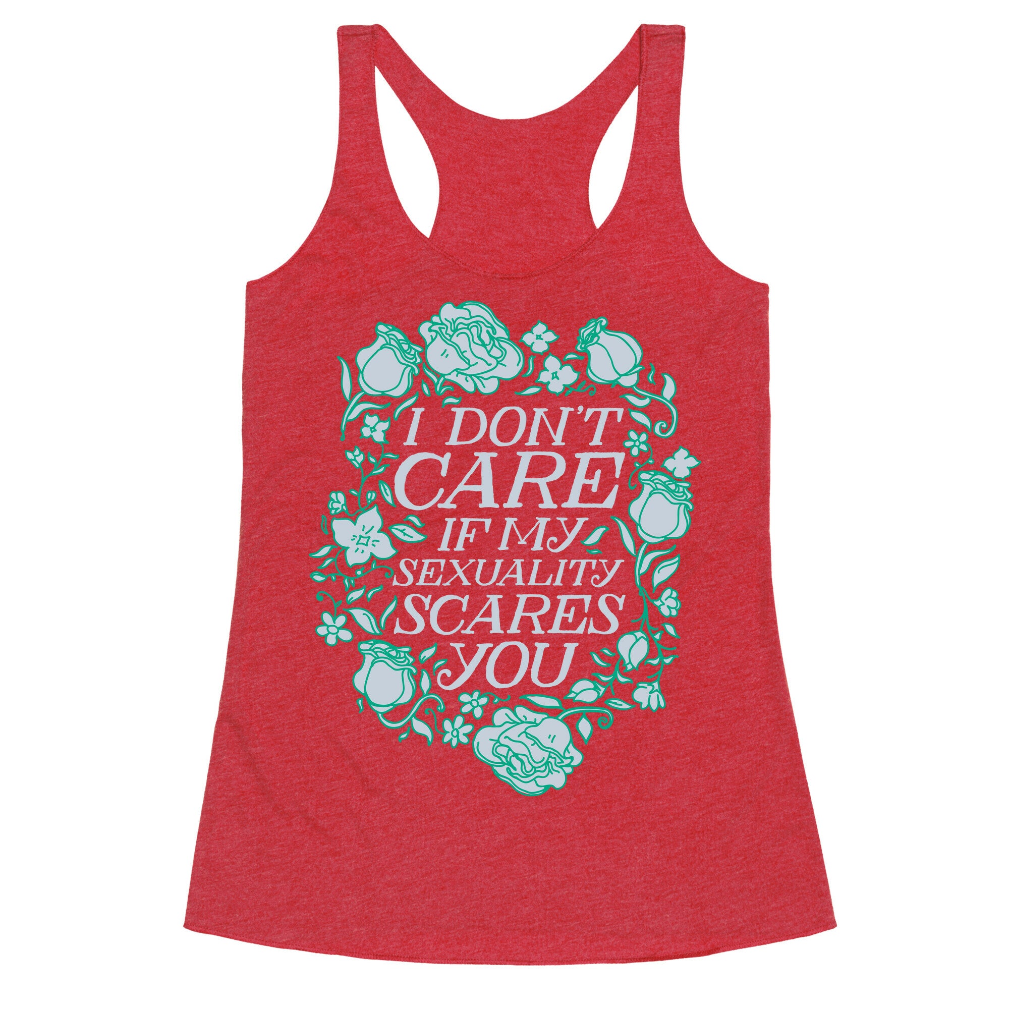I Don't Care if My Sexuality Scares You Racerback Tank