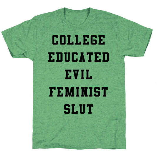 College Educated Evil Feminist Slut Unisex Triblend Tee