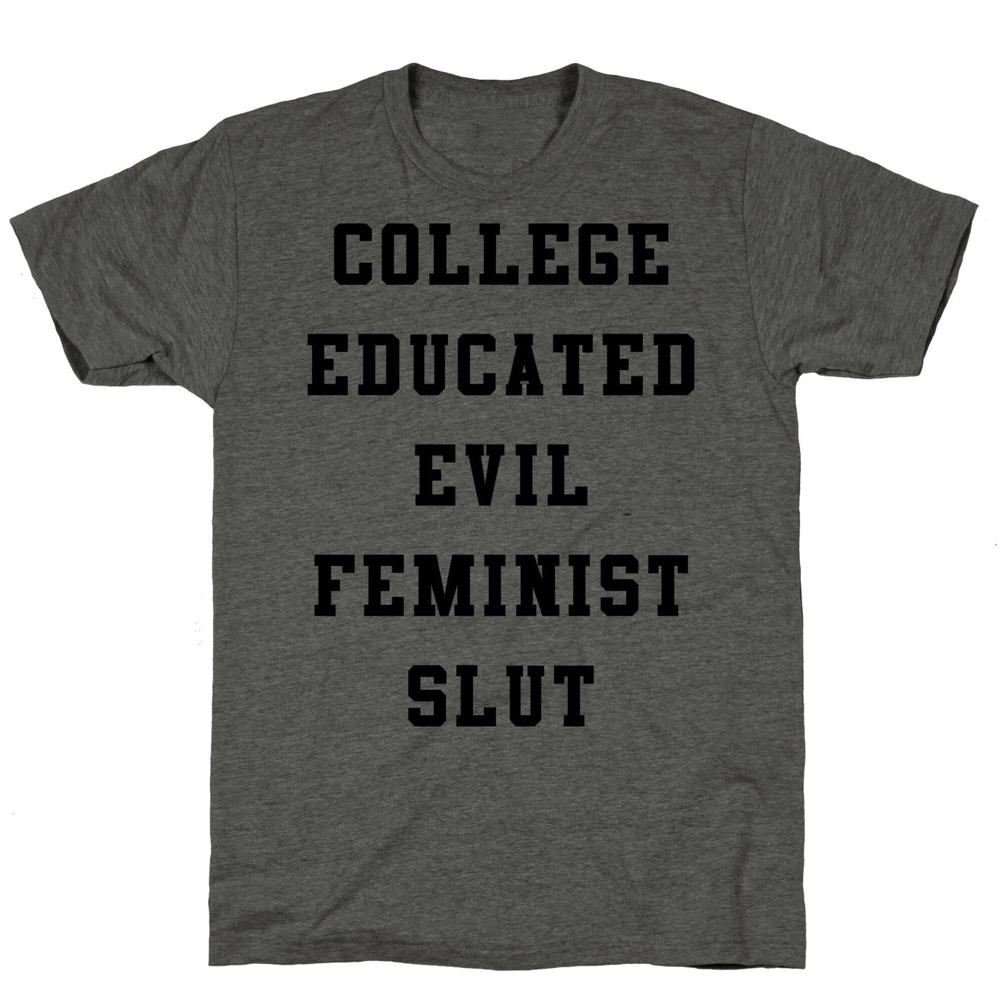 College Educated Evil Feminist Slut Unisex Triblend Tee