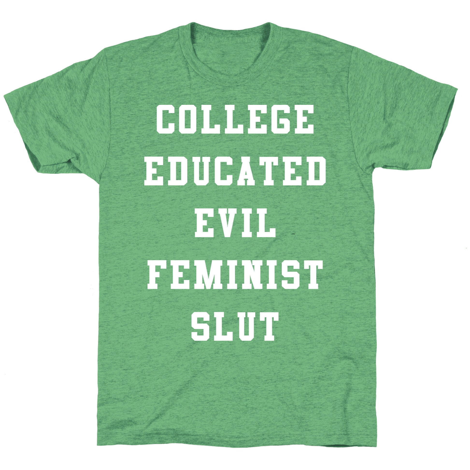 College Educated Evil Feminist Slut Unisex Triblend Tee