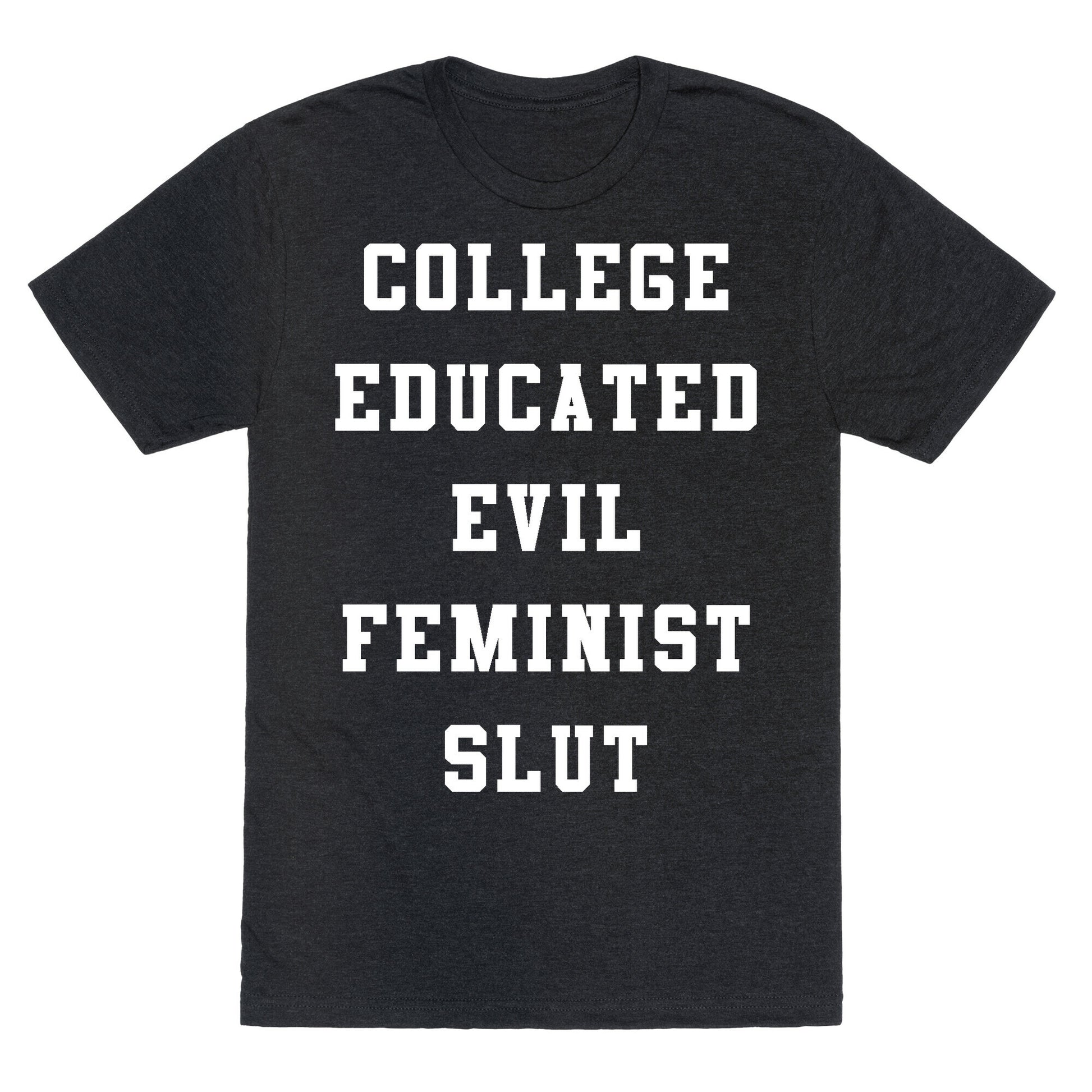 College Educated Evil Feminist Slut Unisex Triblend Tee