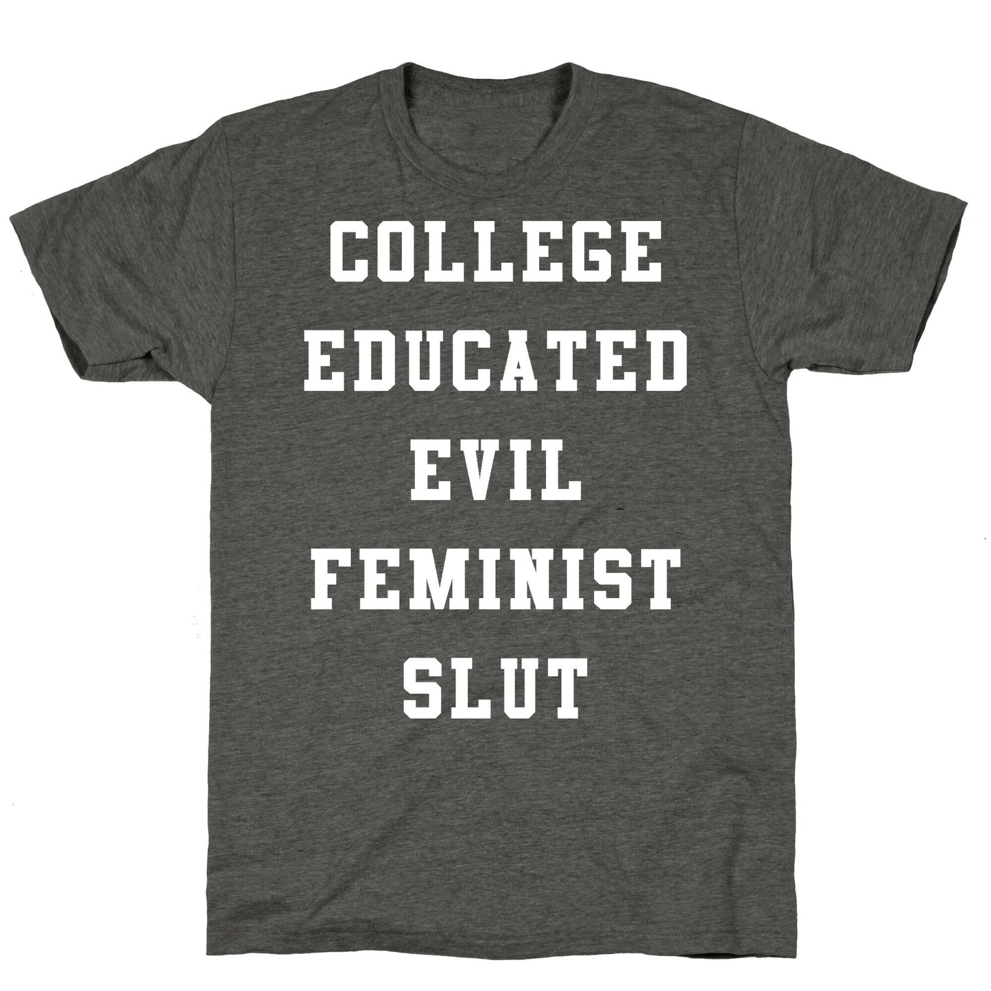 College Educated Evil Feminist Slut Unisex Triblend Tee
