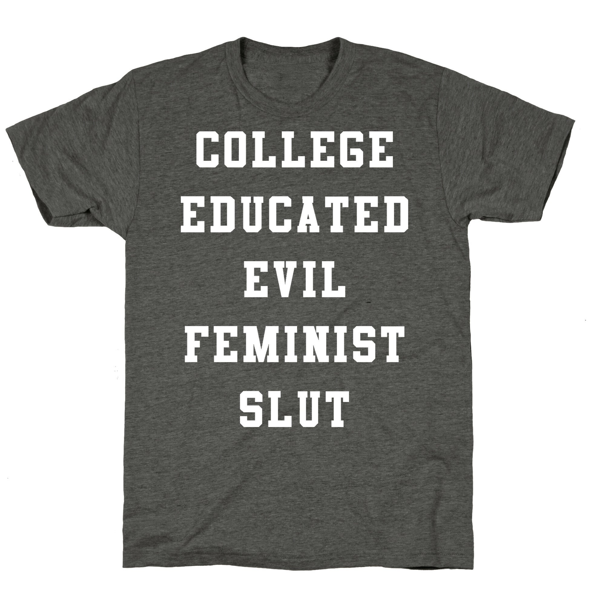 College Educated Evil Feminist Slut Unisex Triblend Tee