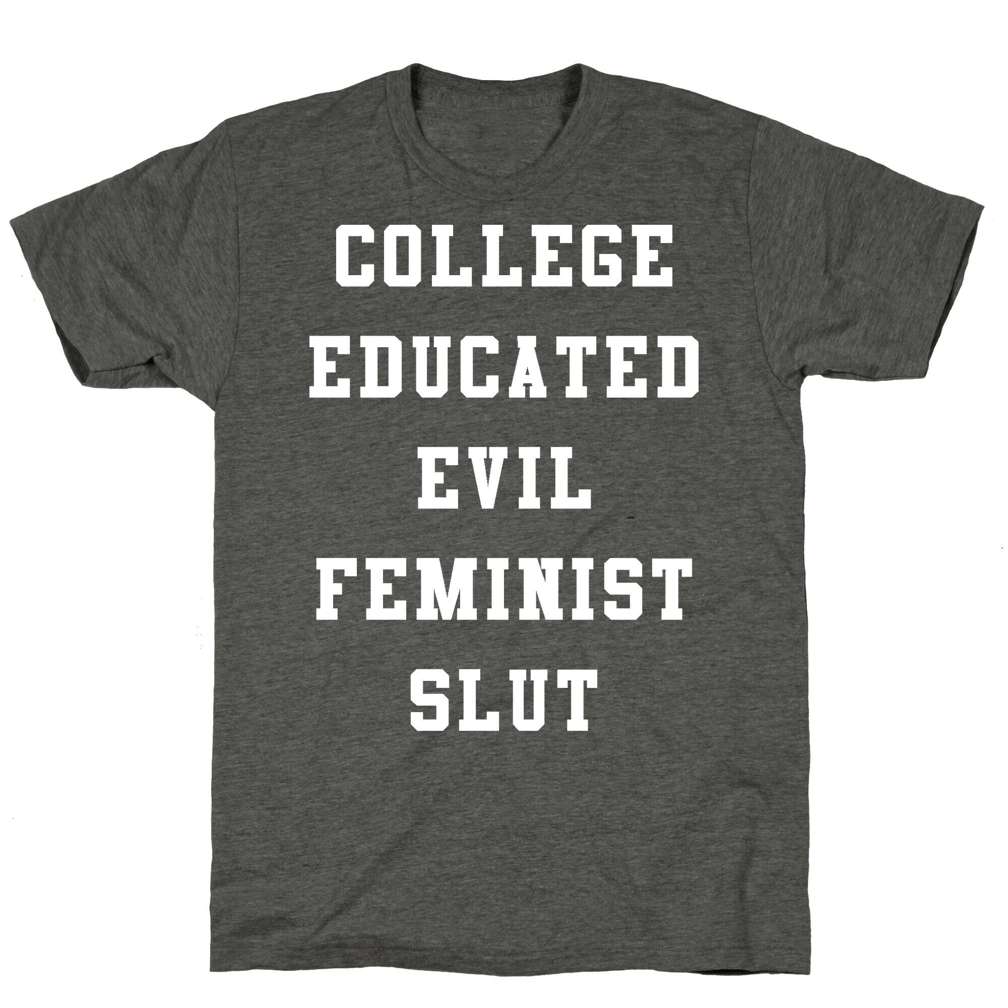 College Educated Evil Feminist Slut Unisex Triblend Tee