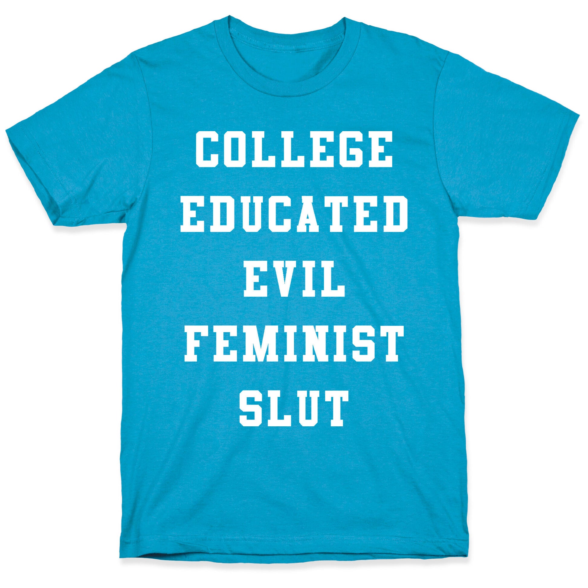 College Educated Evil Feminist Slut Unisex Triblend Tee