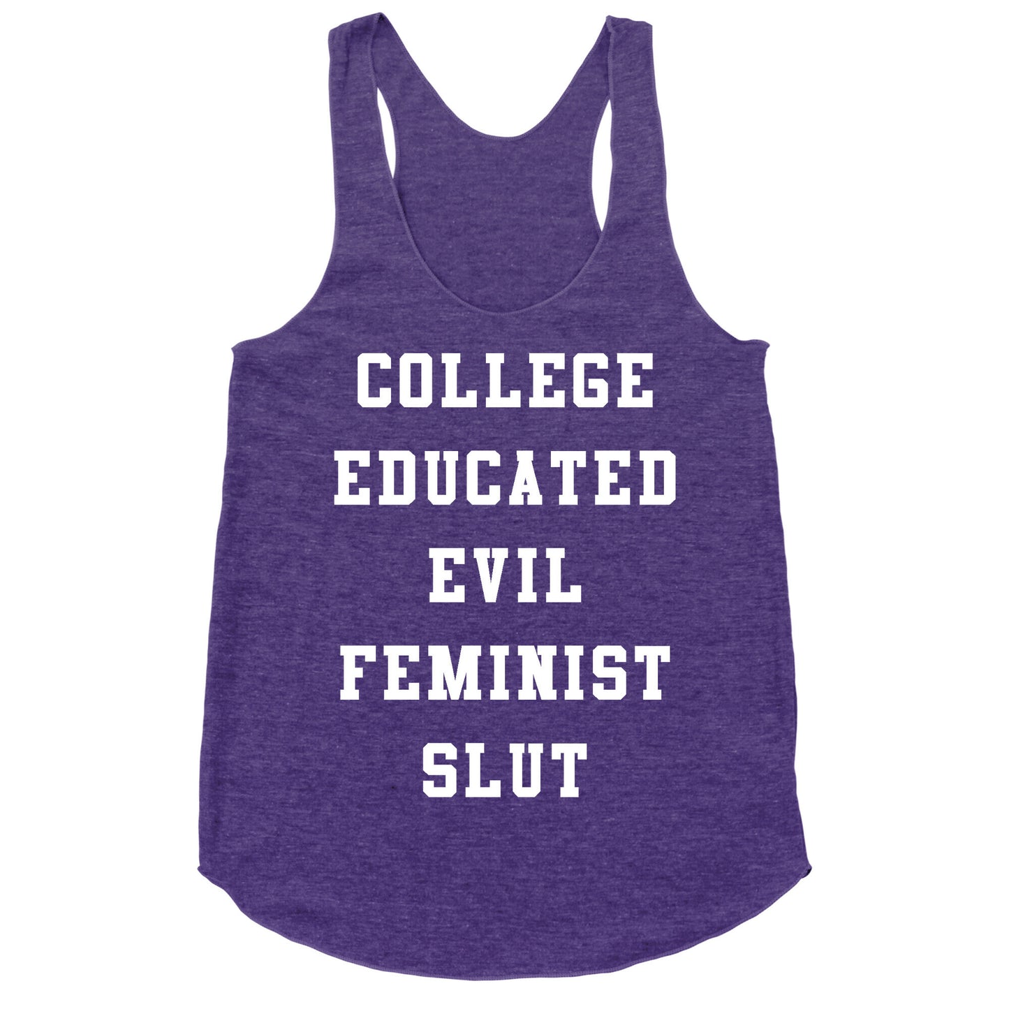 College Educated Evil Feminist Slut Racerback Tank