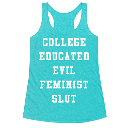 College Educated Evil Feminist Slut Racerback Tank