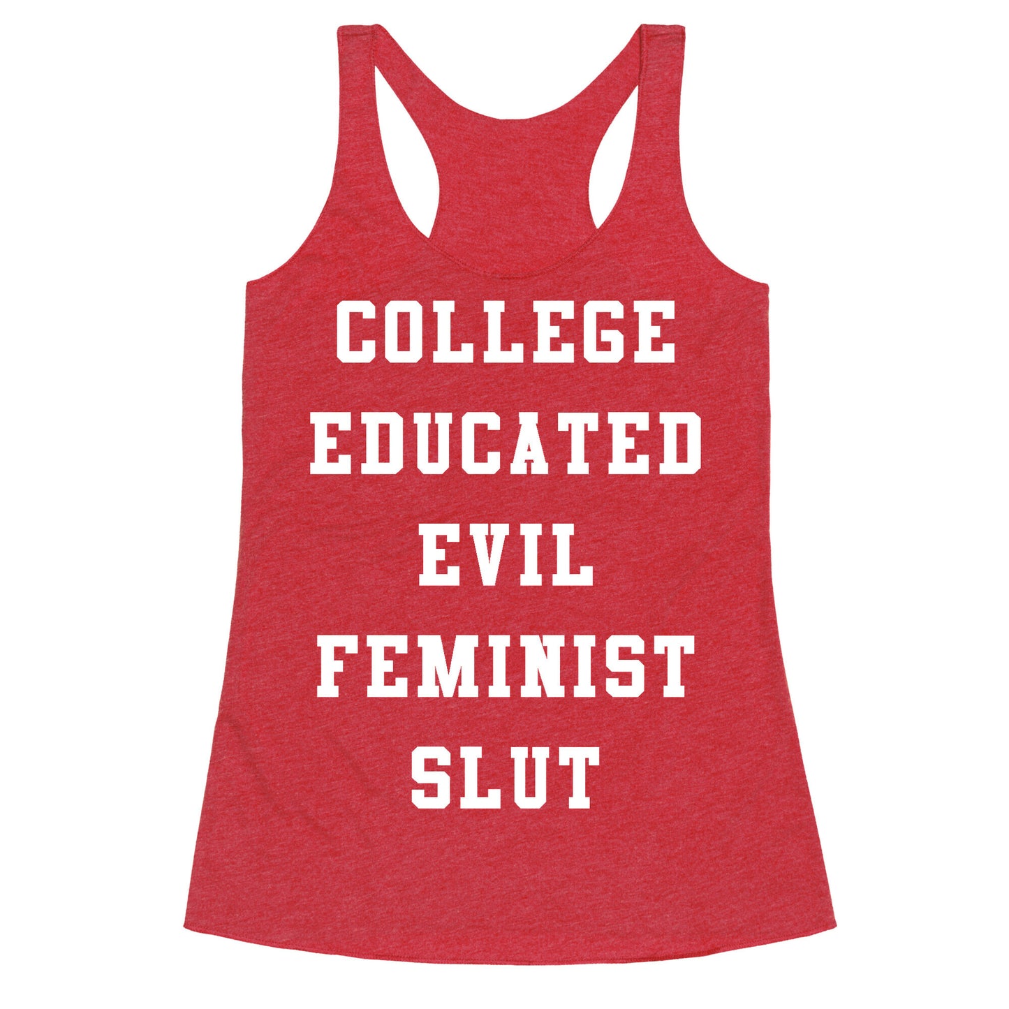 College Educated Evil Feminist Slut Racerback Tank