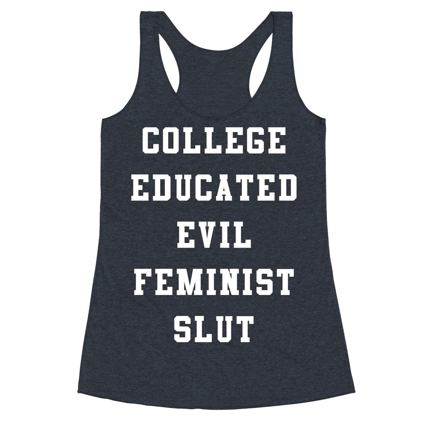 College Educated Evil Feminist Slut Racerback Tank