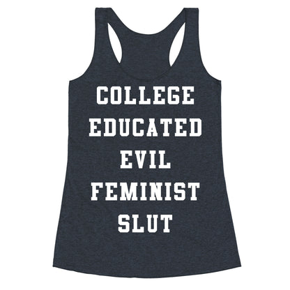 College Educated Evil Feminist Slut Racerback Tank