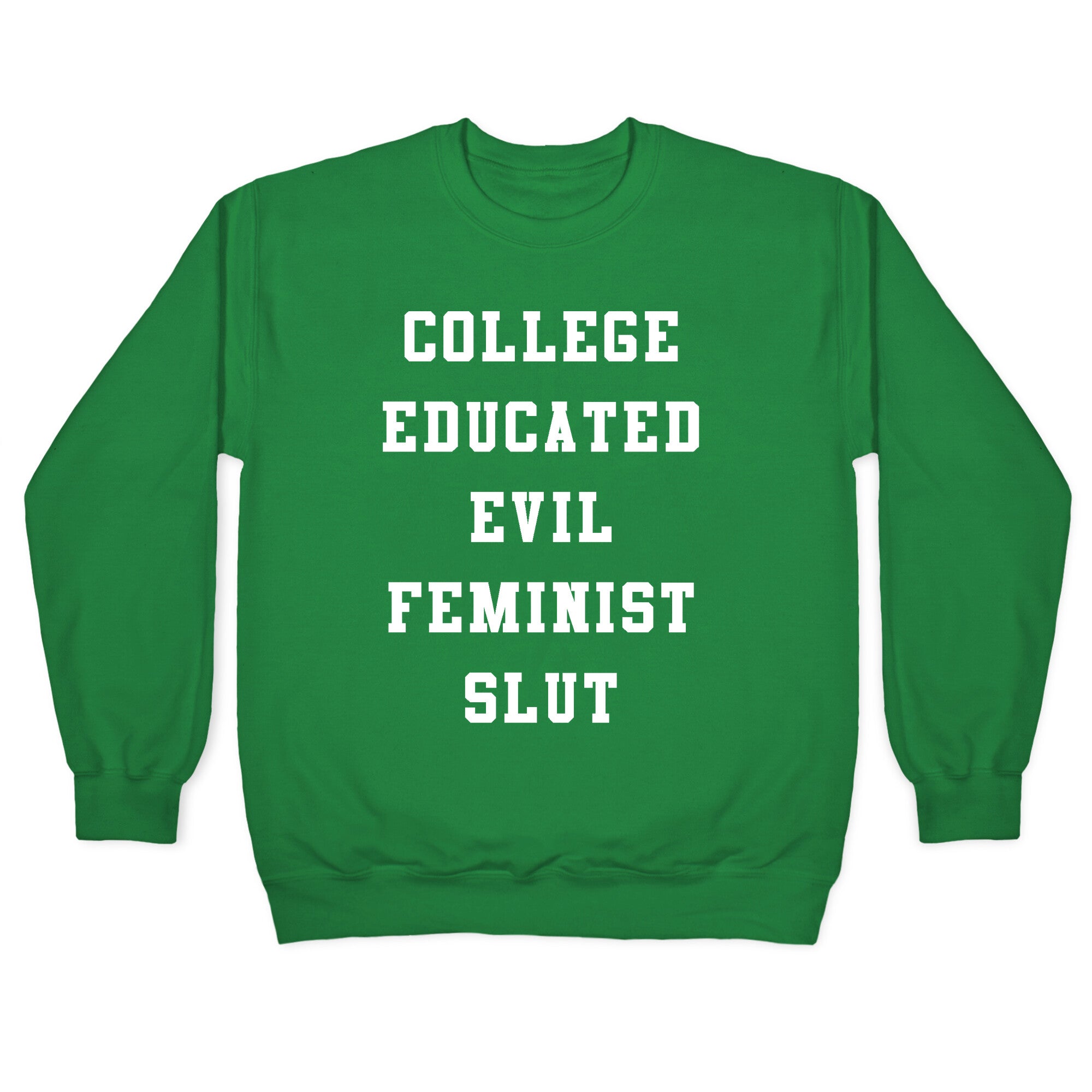 College Educated Evil Feminist Slut Crewneck Sweatshirt