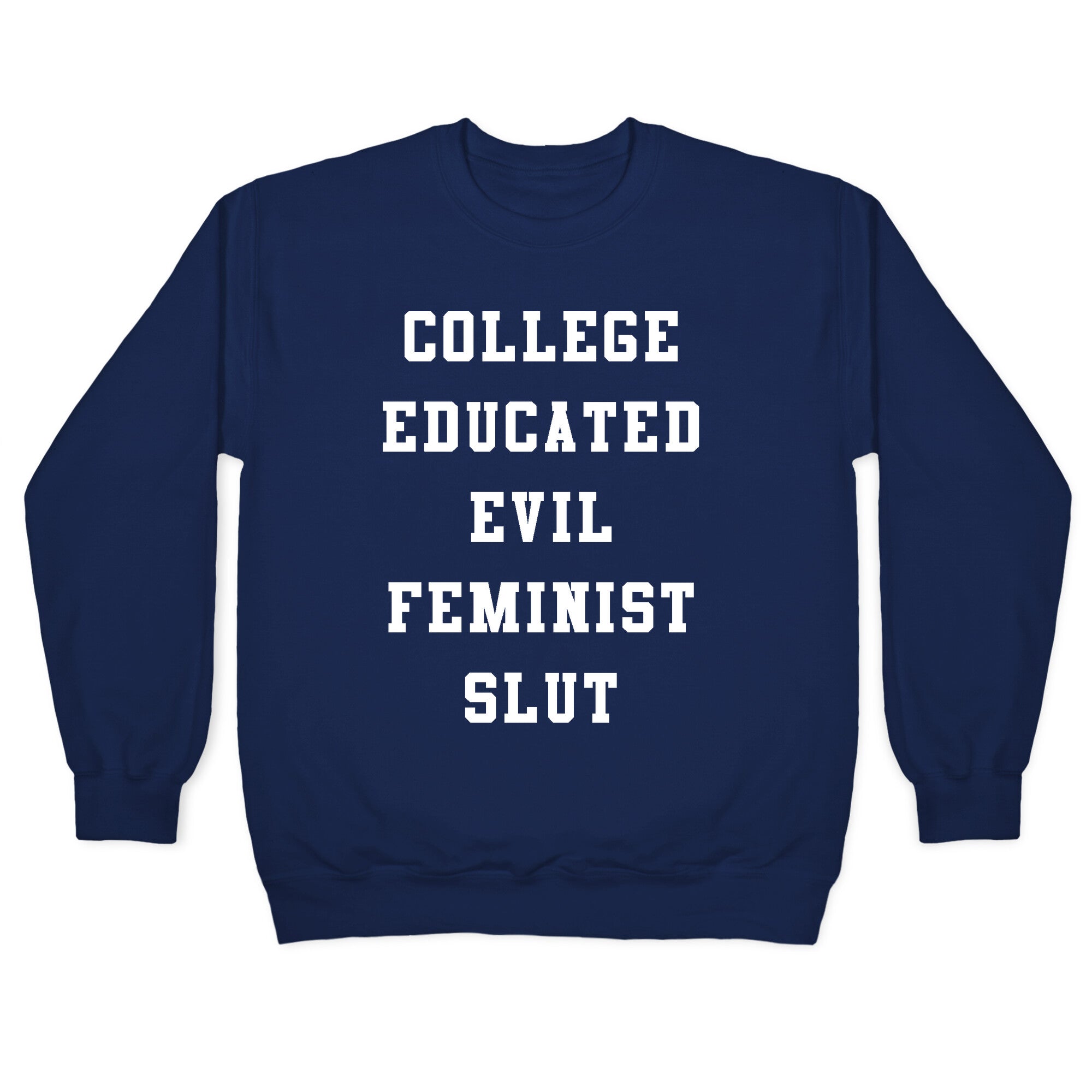 College Educated Evil Feminist Slut Crewneck Sweatshirt