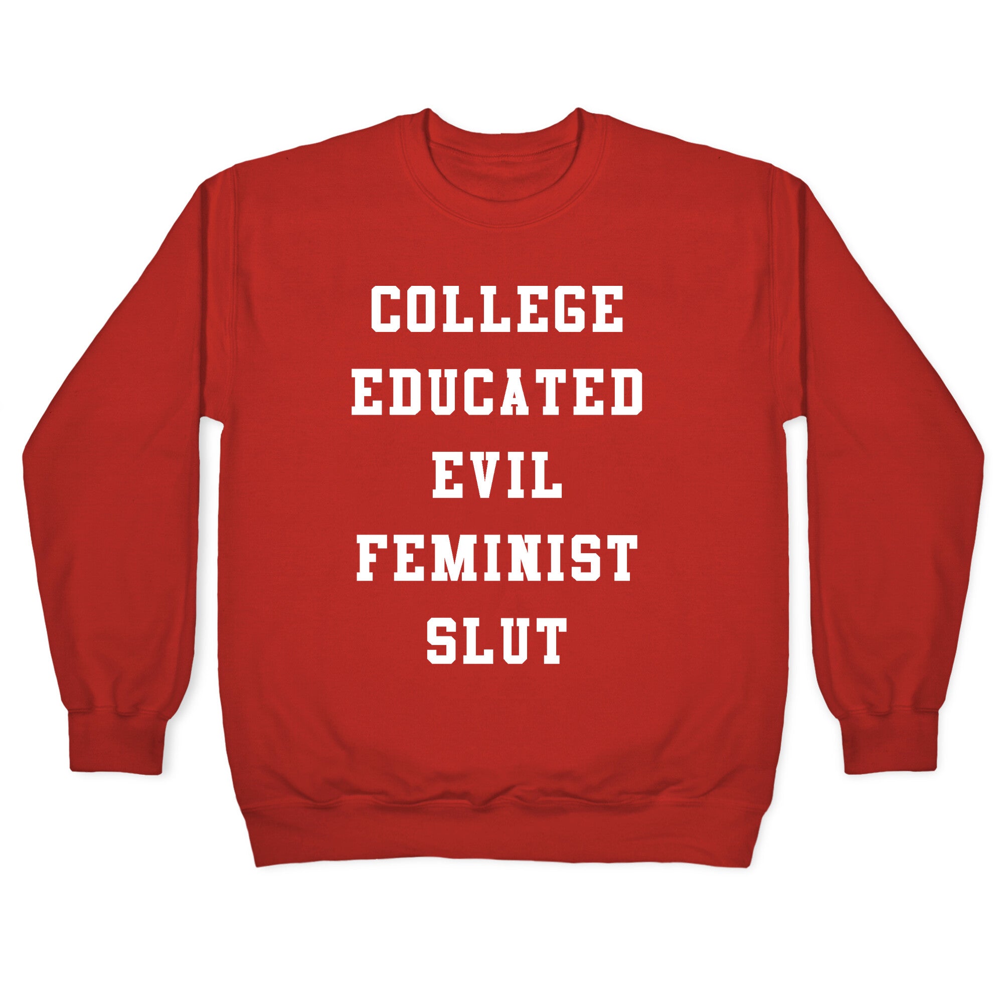 College Educated Evil Feminist Slut Crewneck Sweatshirt