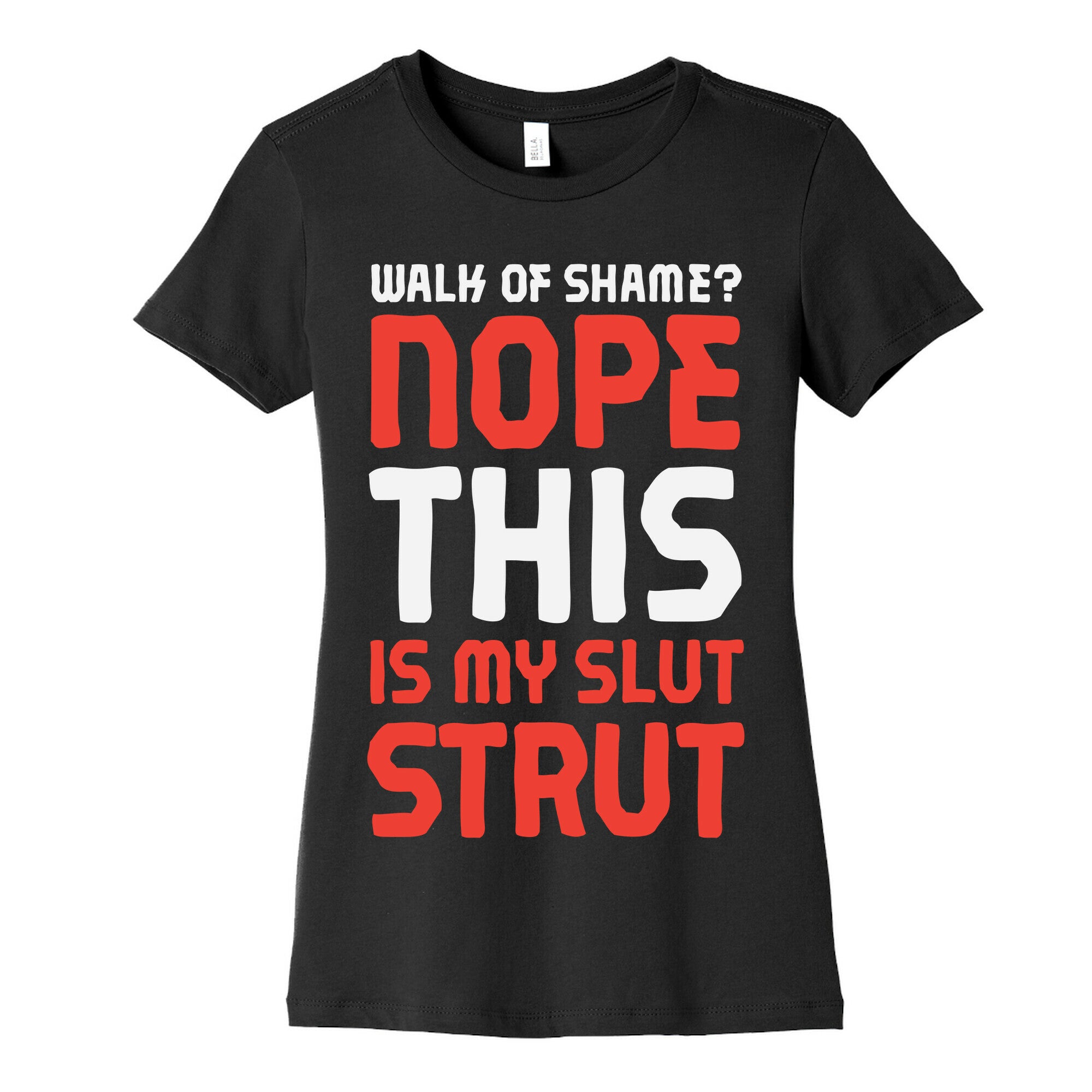 Walk Of Shame? Nope, This Is My Slut Strut Women's Cotton Tee