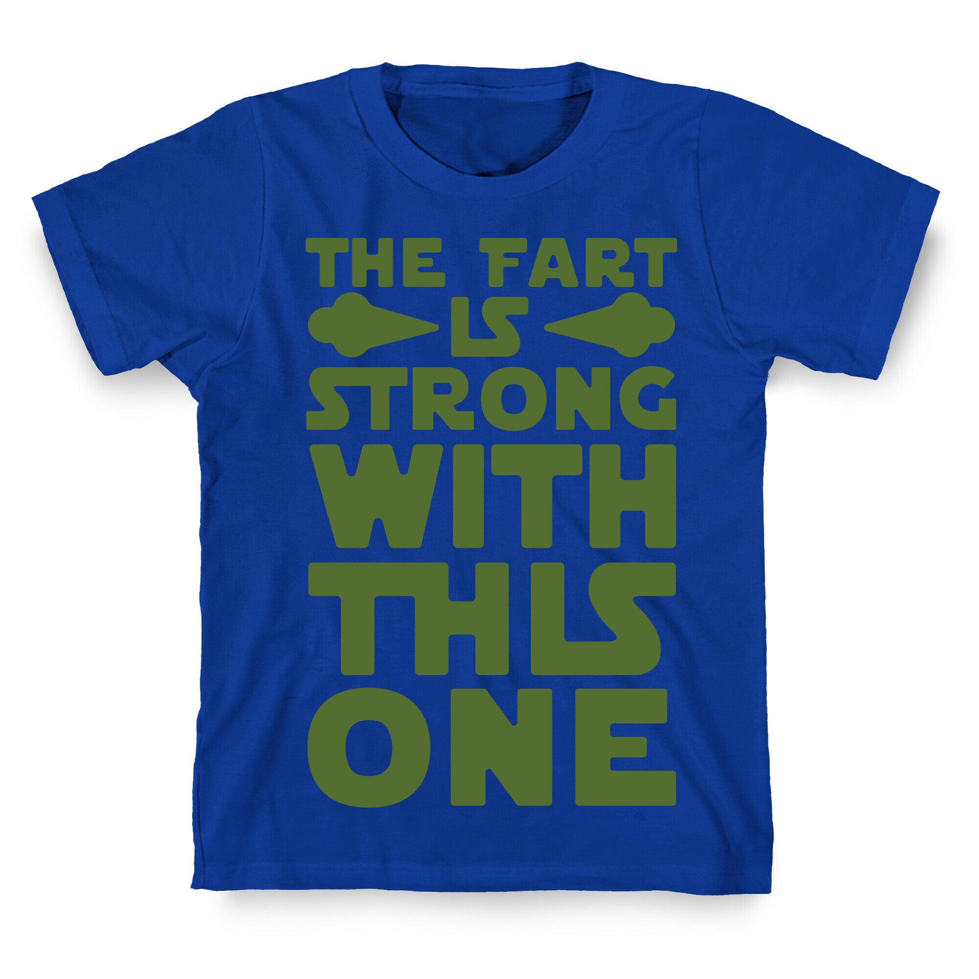 The Fart Is Strong With This One T-Shirt