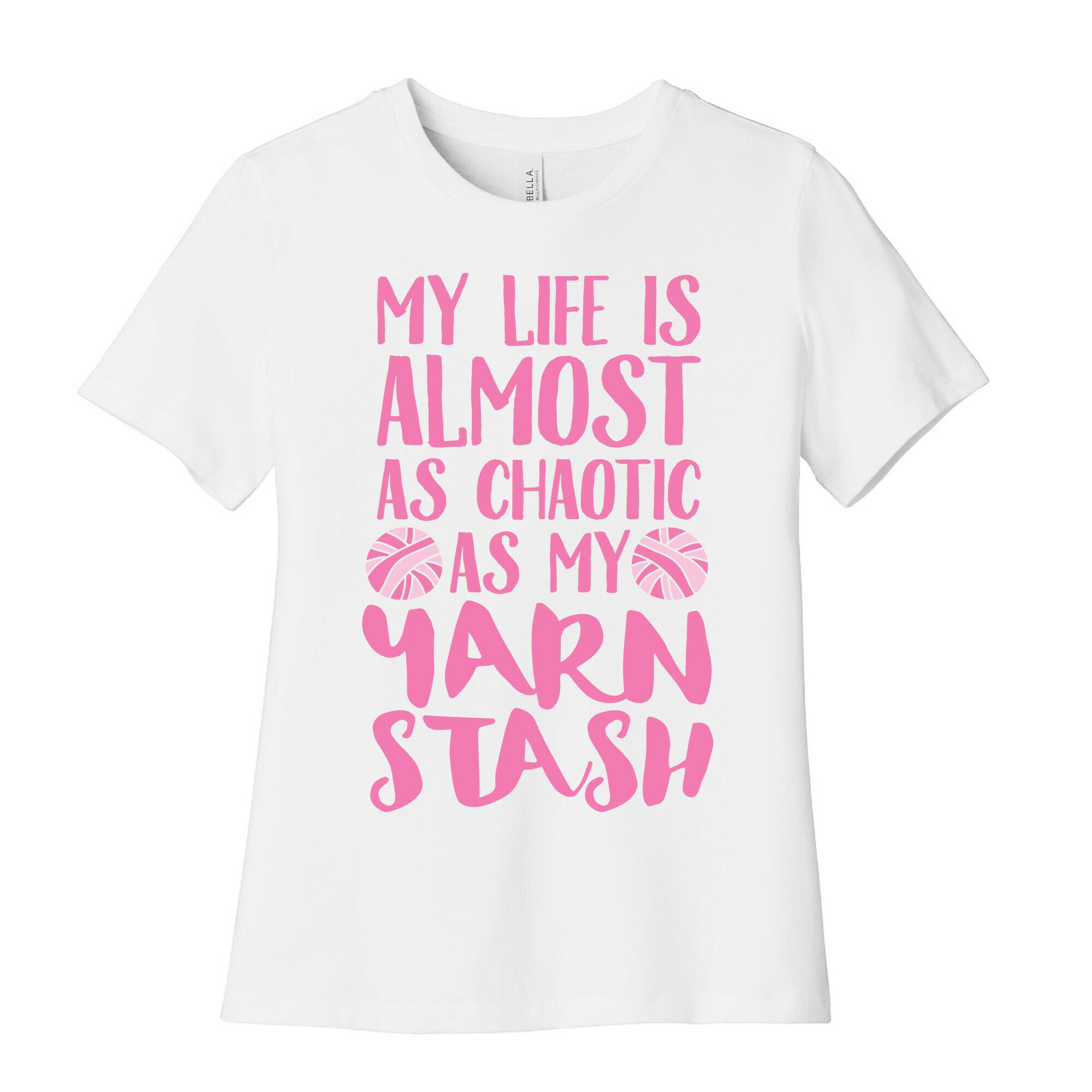My Life Is Almost As Chaotic As My Yarn Stash Women's Cotton Tee
