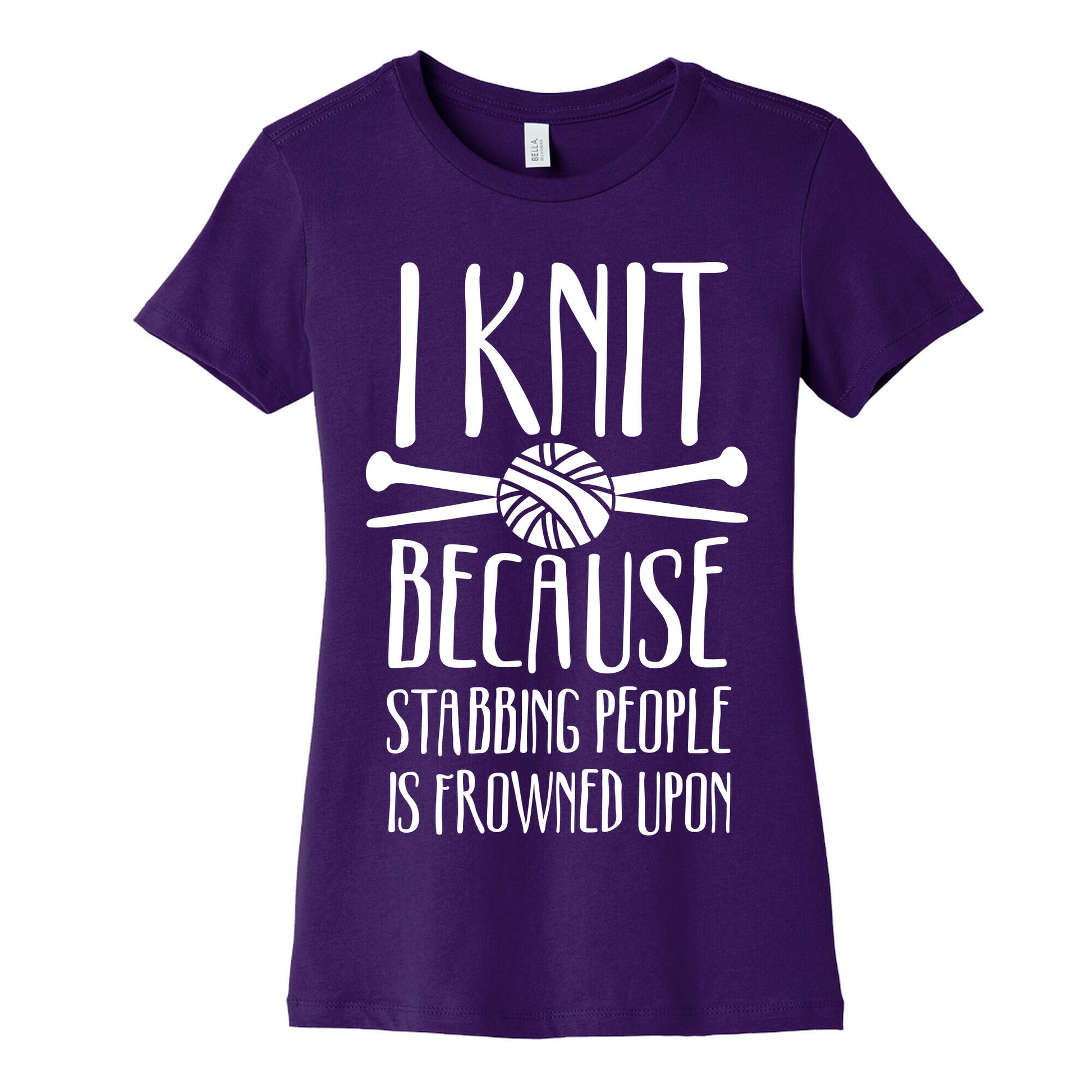 I Knit Because Stabbing People Is Frowned Upon Women's Cotton Tee