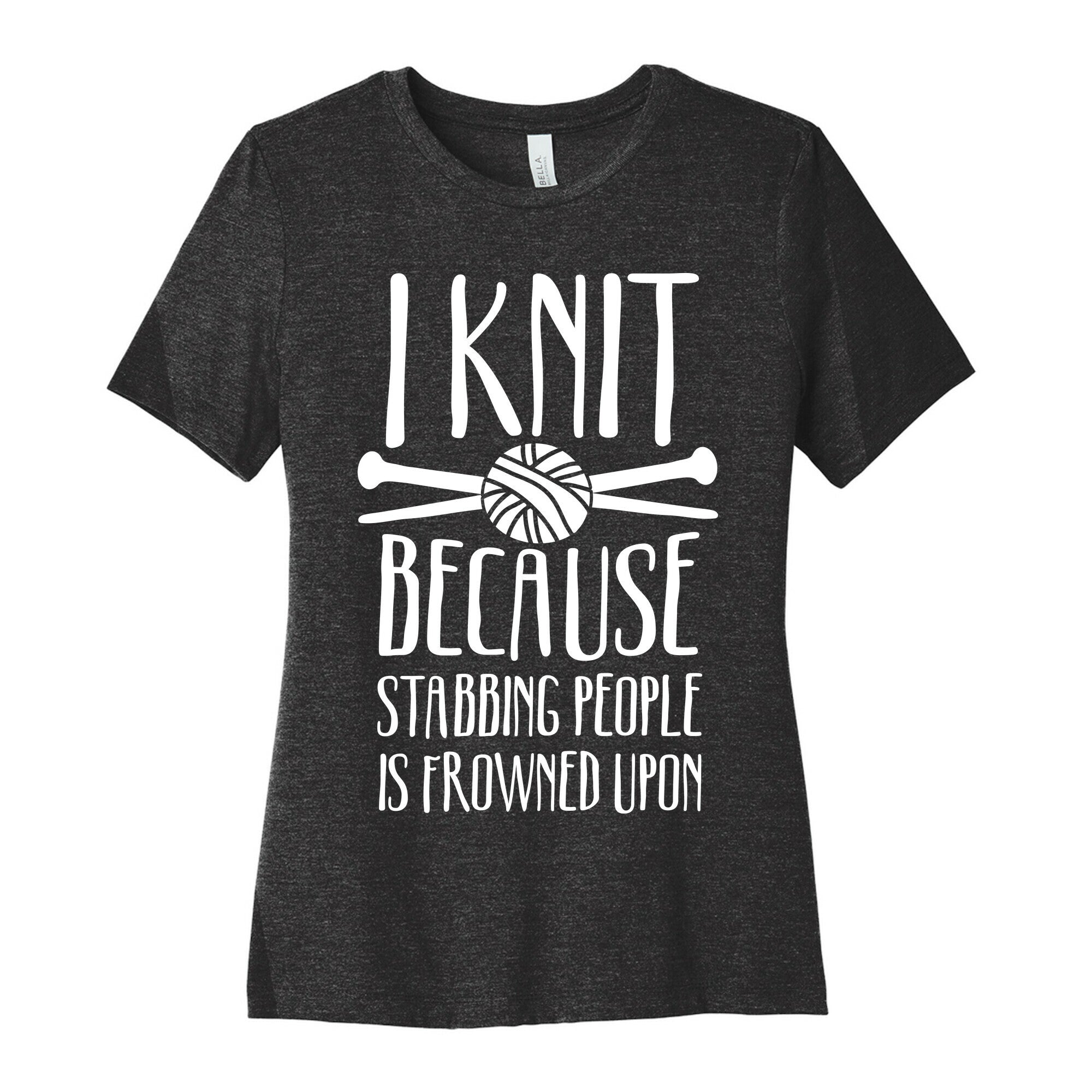 I Knit Because Stabbing People Is Frowned Upon Women's Cotton Tee