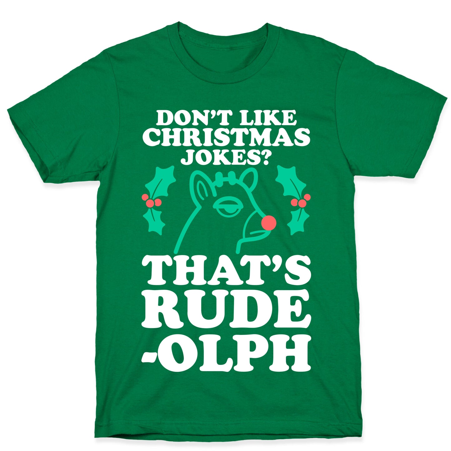 Don't Like Christmas Jokes? That's Rude-olph T-Shirt