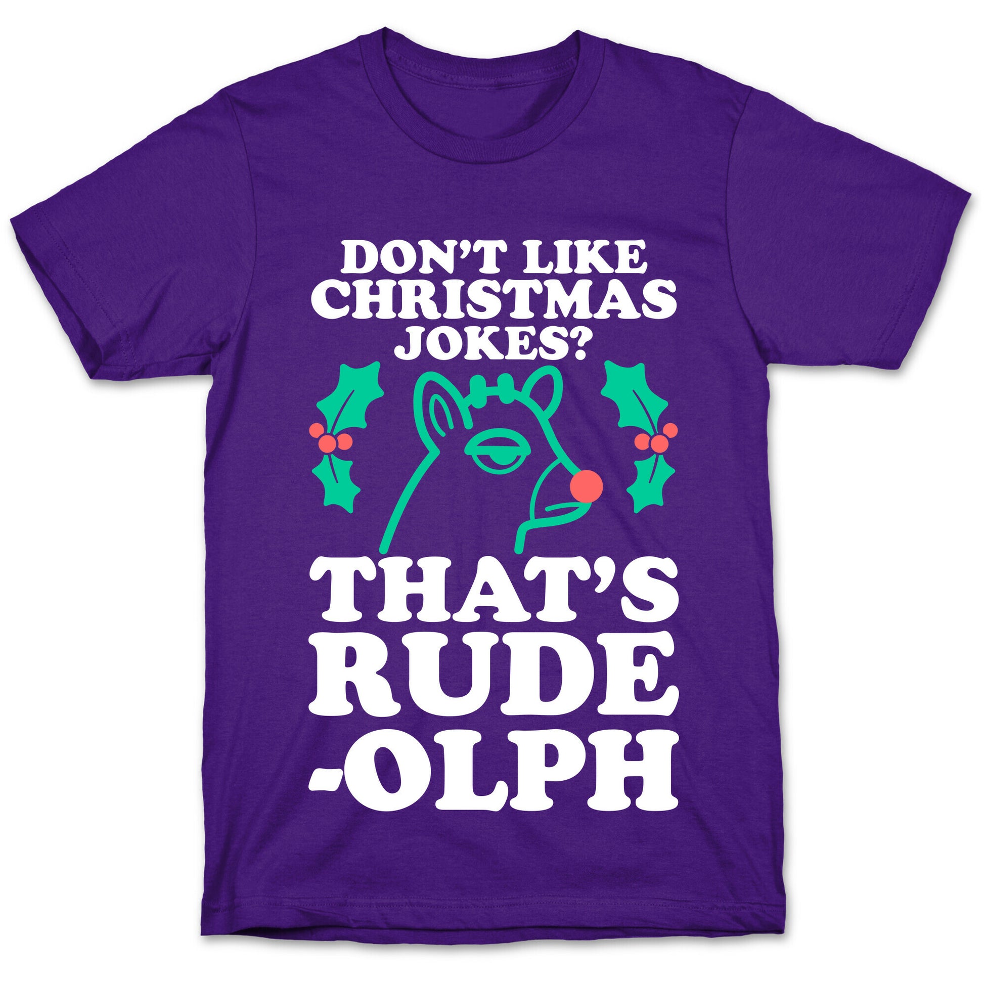 Don't Like Christmas Jokes? That's Rude-olph T-Shirt