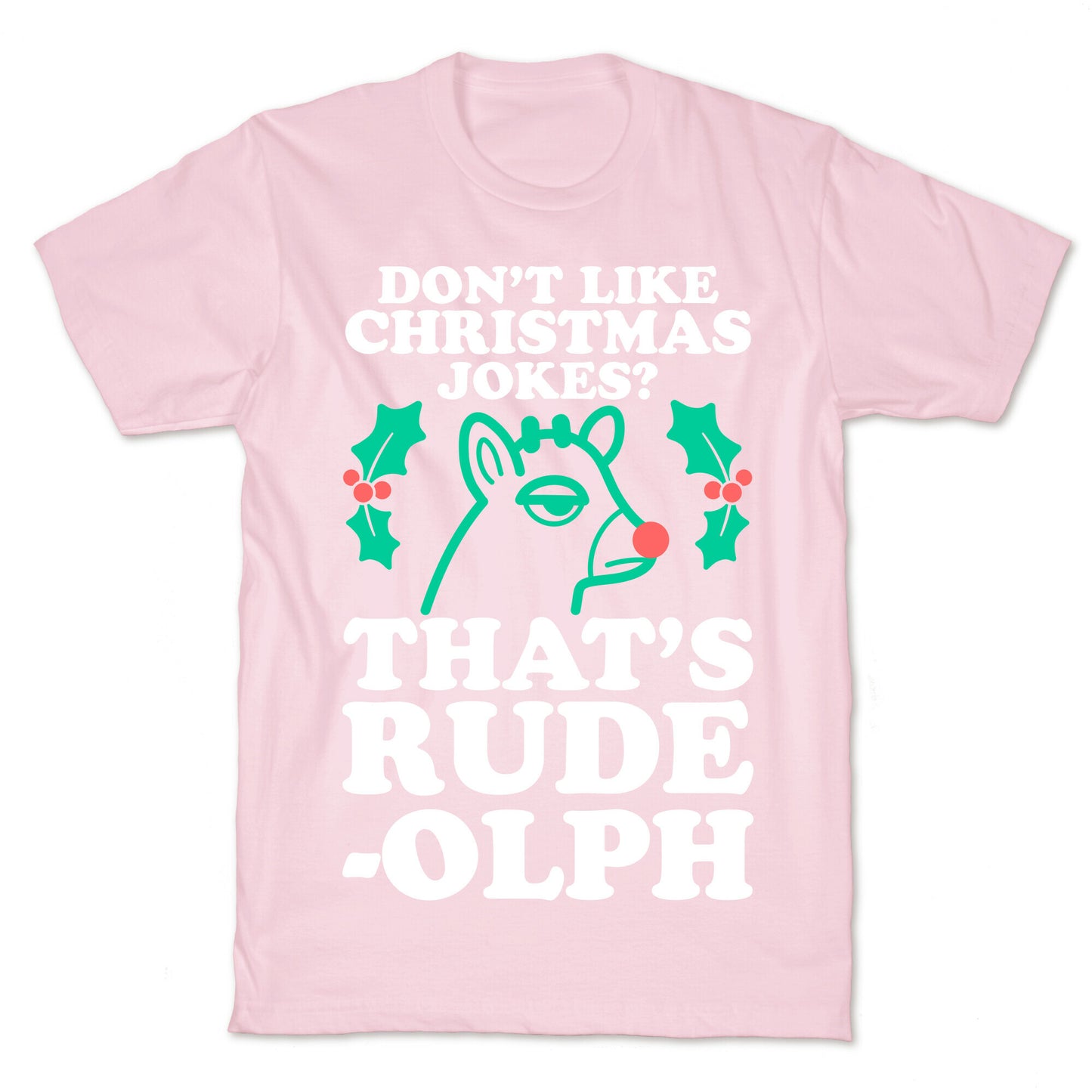 Don't Like Christmas Jokes? That's Rude-olph T-Shirt
