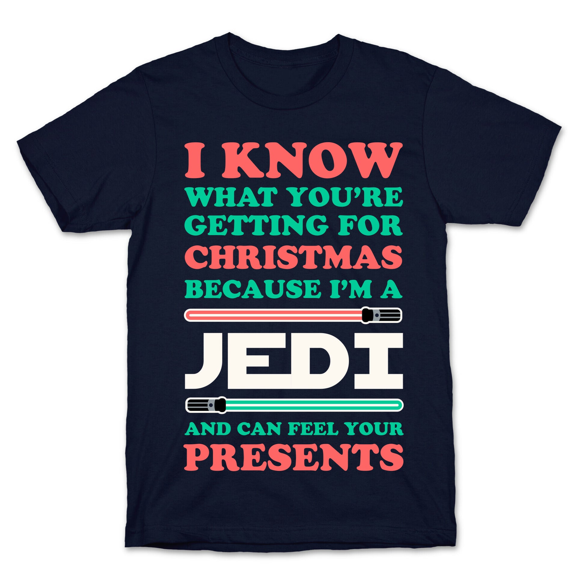 I Know What You're Getting For Christmas Because I Am A Jedi T-Shirt