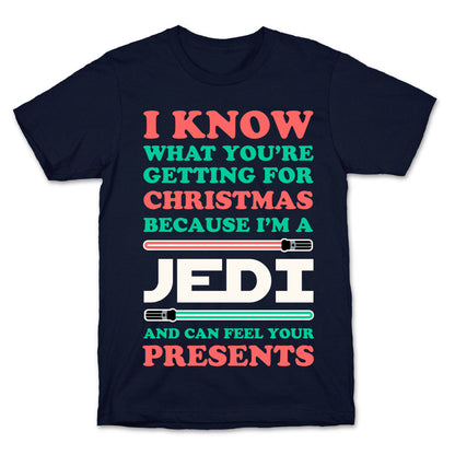 I Know What You're Getting For Christmas Because I Am A Jedi T-Shirt