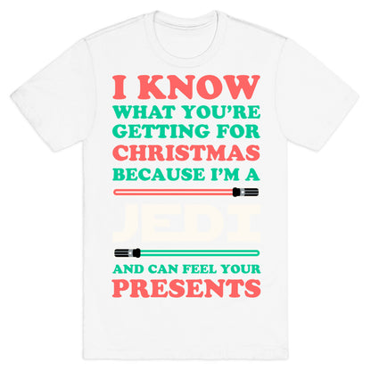 I Know What You're Getting For Christmas Because I Am A Jedi T-Shirt