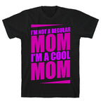 I'm Not A Regular Mom, I'm A Cool Mom T-Shirt