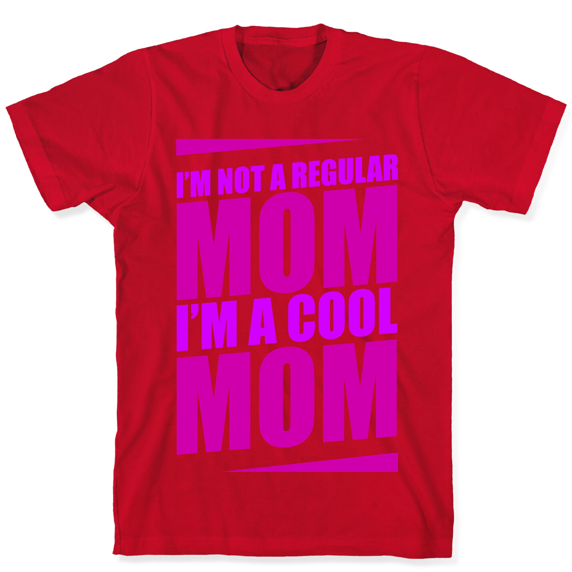 I'm Not A Regular Mom, I'm A Cool Mom T-Shirt