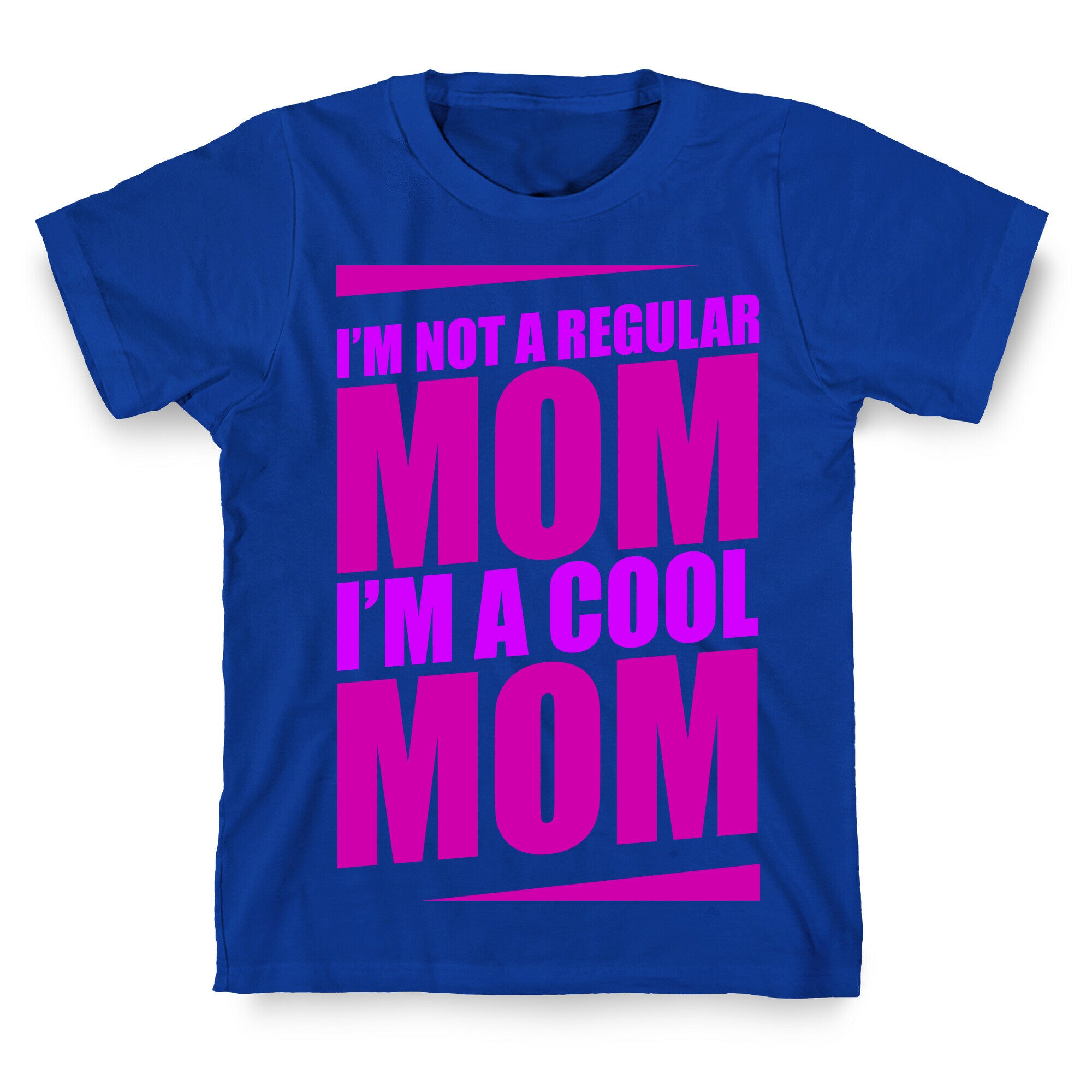 I'm Not A Regular Mom, I'm A Cool Mom T-Shirt