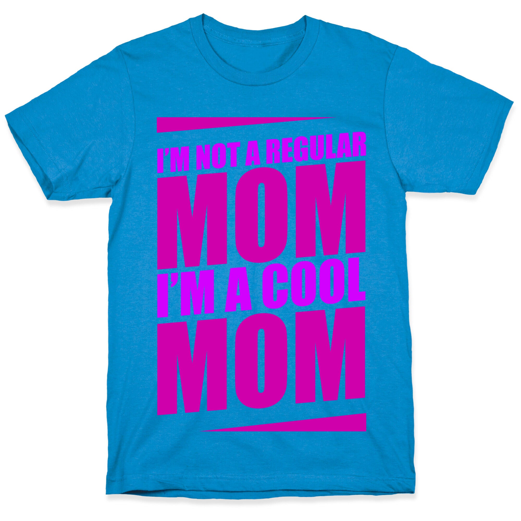I'm Not A Regular Mom, I'm A Cool Mom T-Shirt