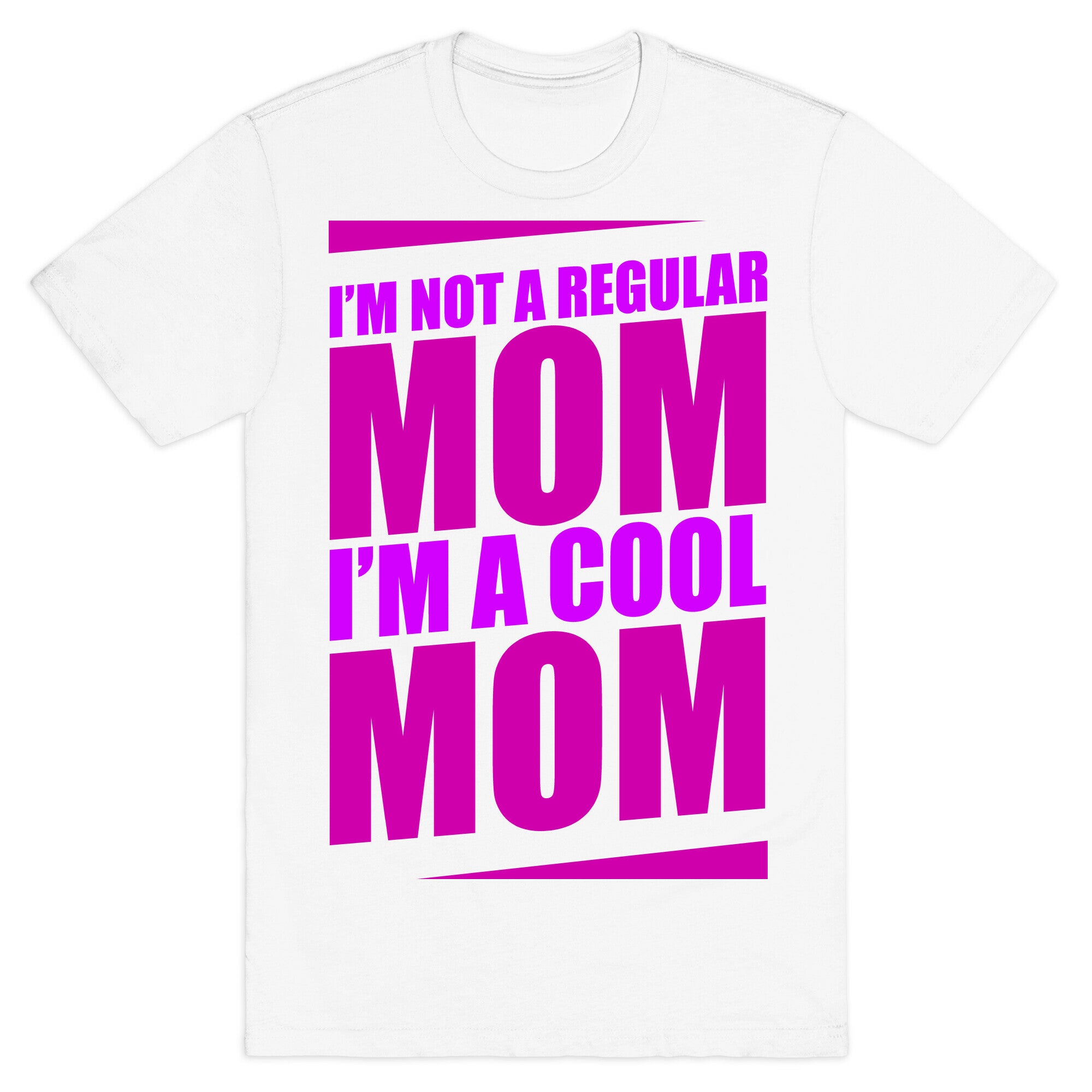 I'm Not A Regular Mom, I'm A Cool Mom T-Shirt